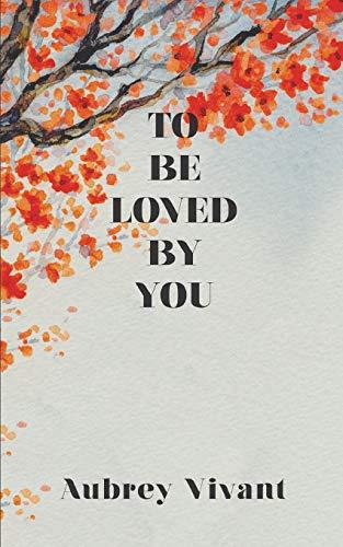 To Be Loved By You