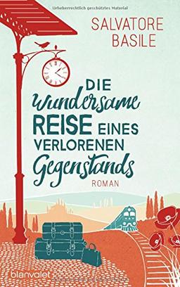 Die wundersame Reise eines verlorenen Gegenstands: Roman