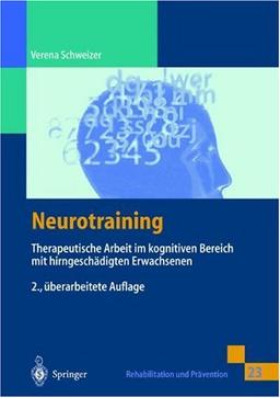 Neurotraining: Therapeutische Arbeit im kognitiven Bereich mit hirngeschädigten Erwachsenen (Rehabilitation und Prävention)