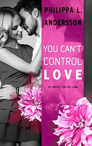 You Can't Control Love - Im Zweifel für die Liebe (Lawyers, Love and Lace - Band 2)