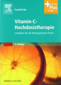 Vitamin-C-Hochdosistherapie: Leitfaden für die therapeutische Praxis - mit Zugang zum Elsevier-Portal