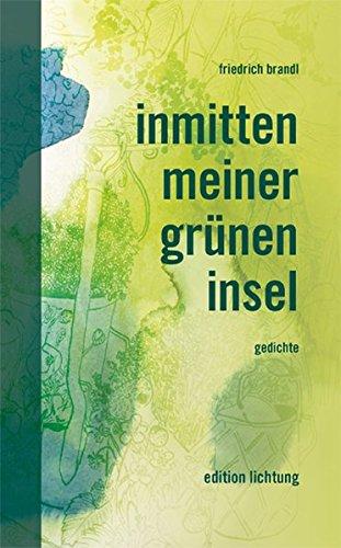 inmitten meiner grünen insel: Gedichte