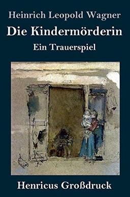 Die Kindermörderin (Großdruck): Ein Trauerspiel