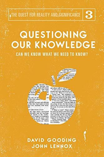 Questioning our Knowledge: Can we Know What we Need to Know? (The Quest for Reality and Significance, Band 3)