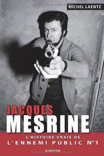 Jacques Mesrine : l'histoire vraie de l'ennemi public n° 1