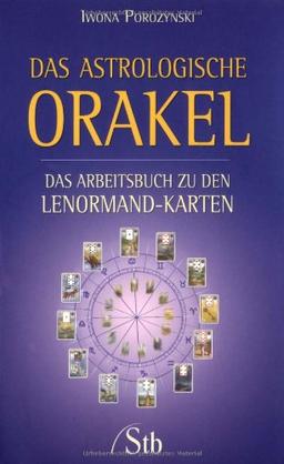 Das astrologische Orakel - Das Arbeitsbuch zu den Lenormand-Karten