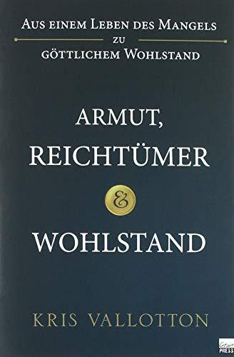 Armut, Reichtümer und Wohlstand: Aus einem Leben des Mangels zu göttlichem Wohlstand