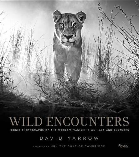 Wild Encounters: Iconic Photographs of the World's Vanishing Animals and Cultures