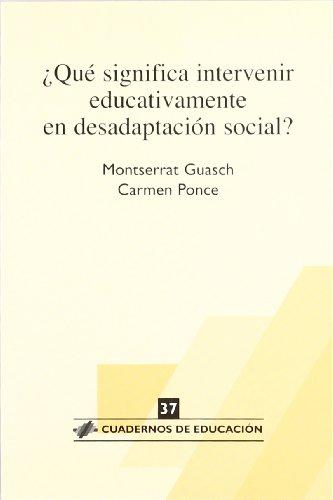 ¿Qué significa intervenir educativamente en desadaptación social? (Cuadernos de educación, Band 37)