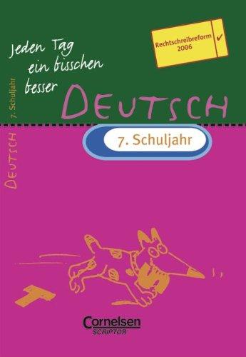 Jeden Tag ein bisschen besser - Deutsch: 7. Schuljahr - Übungsheft mit eingeheftetem Lösungsteil (12 S.)