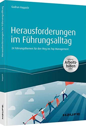 Herausforderungen im Führungsalltag - inkl. Arbeitshilfen online: 24 Führungsthemen für den Weg ins Topmanagement (Haufe Fachbuch)