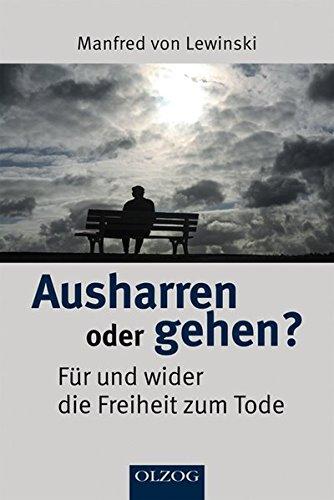 Ausharren oder gehen? - Für und wider die Freiheit zum Tode