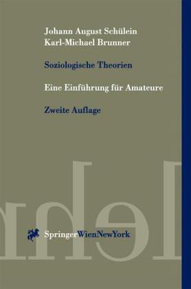 Soziologische Theorien: Eine Einführung für Amateure