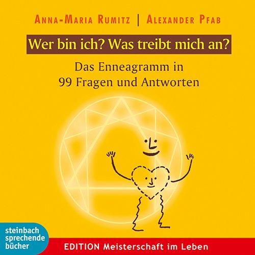 Wer bin ich? Was treibt mich an?: 99 Antworten zum Enneagramm