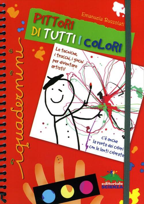 Pittori di tutti i colori. Con gadget (I quadernini)