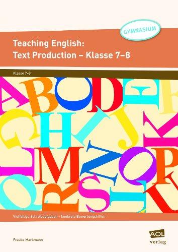 Teaching English: Text Production - Klasse 7-8: VielfÃ¤ltige Schreibaufgaben - konkrete Bewertungshilfen