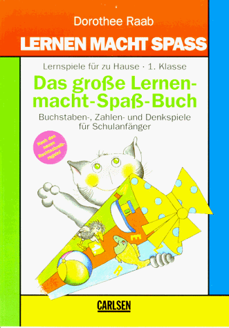 Lernen macht Spaß, Das große Lernen-macht-Spaß-Buch 1. Klasse, neue Rechtschreibung