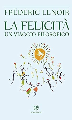 La felicità. Un viaggio filosofico