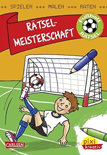 Rätsel-Meisterschaft: Spielen, Malen, Raten wie die Weltmeister!: Spielen, raten, malen (Pixi kreativ, Band 106)