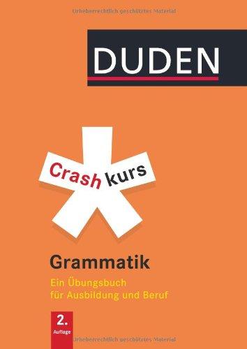 Crashkurs Grammatik: Ein Übungsbuch für Ausbildung und Beruf