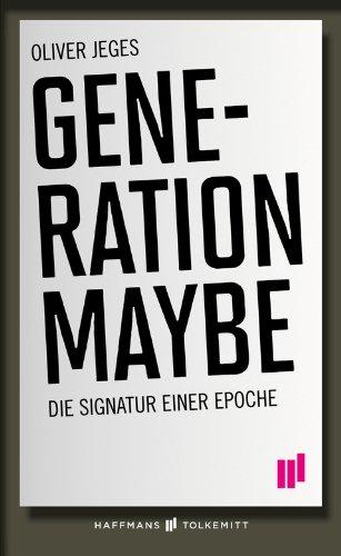 Generation Maybe: Die Signatur einer Epoche