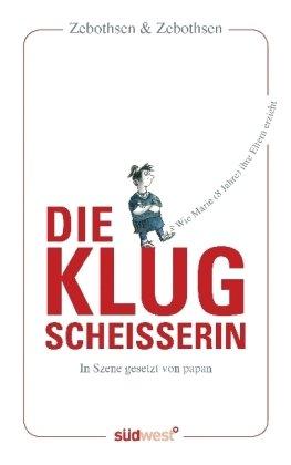 Die Klugscheisserin: Wie Marie (8 Jahre) ihre Eltern erzieht -