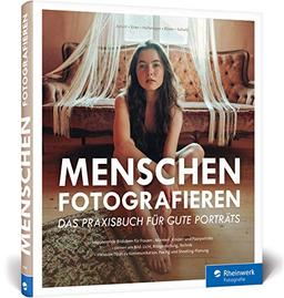 Menschen fotografieren: Das Praxisbuch für gute Porträts