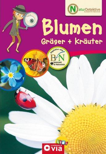 Naturdetektive: Blumen, Gräser und Kräuter. Wissen und Beschäftigung für kleine Naturforscher ab 6 Jahren