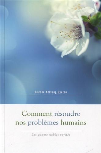 Comment résoudre nos problèmes humains : les quatre nobles vérités