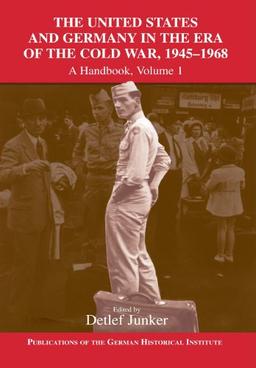 The United States and Germany in the Era of the Cold War 2 Volume Set: The United States and Germany in the Era of the Cold War, 1945-1990: A ... of the German Historical Institute)