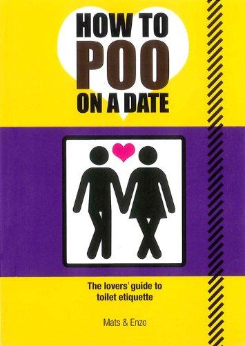 How to Poo on a Date: The Lovers Guide to Toilet Etiquette