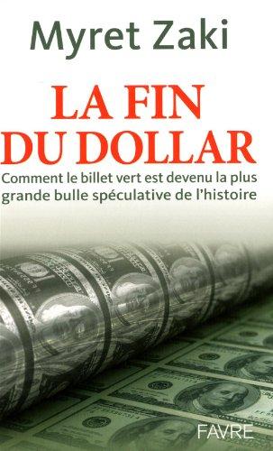 La fin du dollar : comment le billet vert est devenu la plus grande bulle spéculative de l'histoire