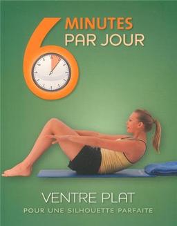 6 minutes par jour, ventre plat : pour une silhouette parfaite