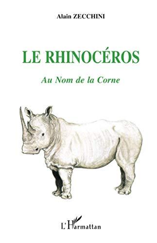 Le rhinocéros : au nom de la corne