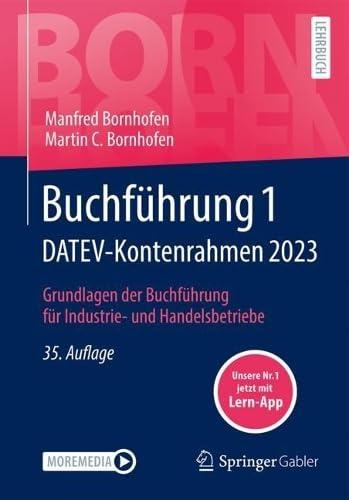 Buchführung 1 DATEV-Kontenrahmen 2023: Grundlagen der Buchführung für Industrie- und Handelsbetriebe (Bornhofen Buchführung 1 LB)