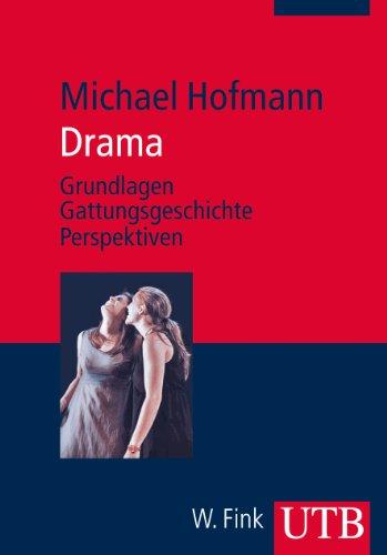 Drama: Grundlagen - Gattungsgeschichte - Perspektiven