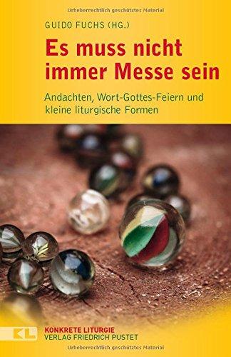 Es muss nicht immer Messe sein: Wort-Gottes-Feiern und kleine liturgische Formen