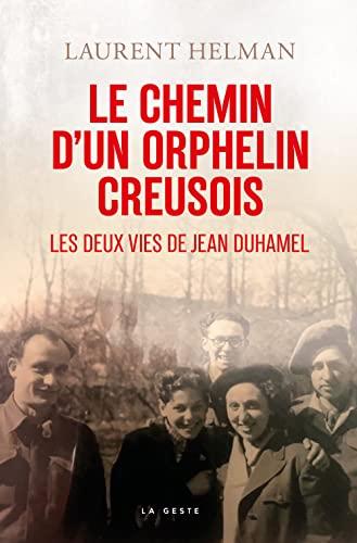 Le chemin d'un orphelin creusois : les deux vies de Jean Duhamel