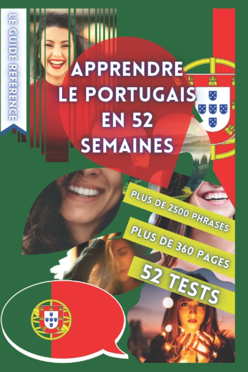 APPRENDRE LE PORTUGAIS EN 52 SEMAINES: AVEC 7 PHRASES PAR JOUR, APPRENDRE LE PORTUGAIS DÉBUTANT, MÉTHODE PORTUGAIS, PORTUGAIS BILINGUE, LIVRE ... BILINGUE PORTUGAIS DÉBUTANT, PARLER PORTUGAIS