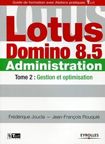 Lotus Domino administration. Vol. 2. Gestion et optimisation