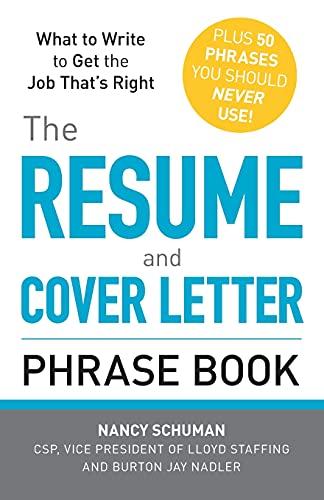 The Resume and Cover Letter Phrase Book: What to Write to Get the Job That's Right