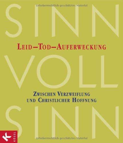 SinnVollSinn - Religion an Berufsschulen. Band 1: Leid, Tod, Auferweckung: Zwischen Verzweiflung und christlicher Hoffnung