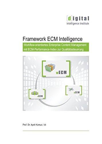 Framework ECM Intelligence: Workflow-orientiertes Enterprise Content Management mit ECM-Performance-Index zur Qualitätssteuerung