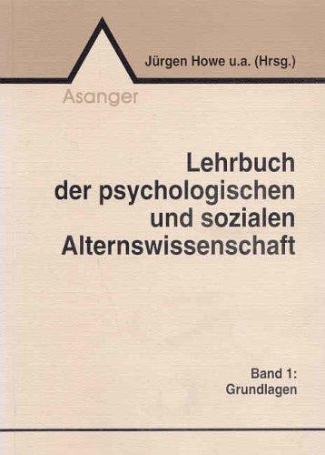 Lehrbuch der psychologischen und sozialen I Alternswissenschaft. Grundlagen