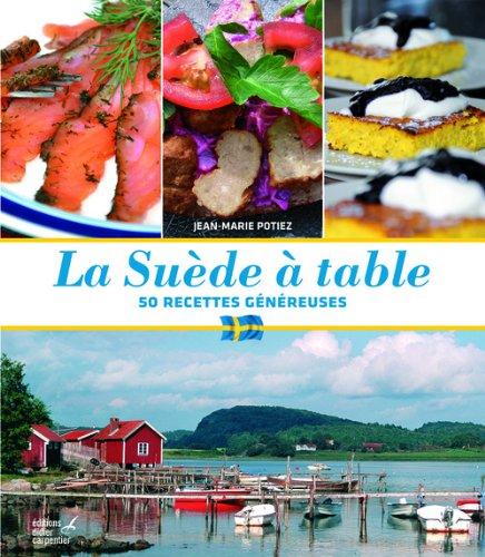 La Suède à table : 50 recettes généreuses