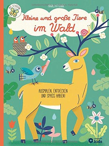 Kleine und große Tiere im Wald: Ausmalen, entdecken, stickern und Spaß haben!