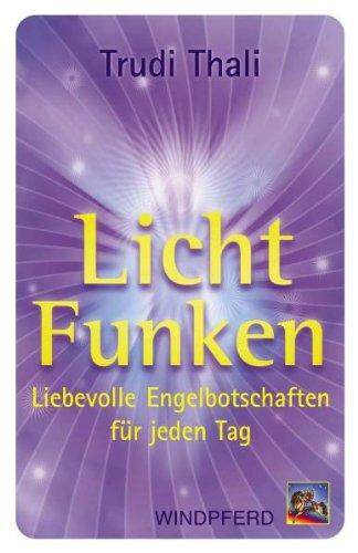 LichtFunken: Liebevolle Engelbotschaften für jeden Tag