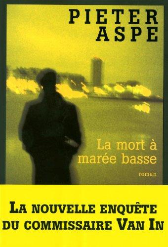 Une enquête du commissaire Van In. Vol. 7. La mort à marée basse