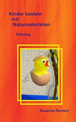 Kinder basteln mit Naturmaterialien: Frühling