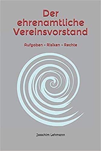 Der ehrenamtliche Vereinsvorstand: Aufgaben - Risiken - Rechte